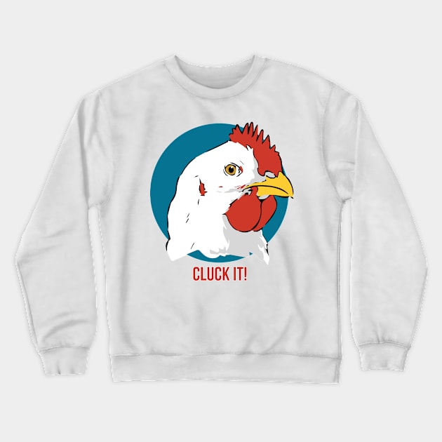 Cluck it! Crewneck Sweatshirt by somebodie